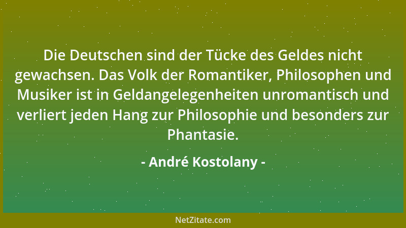 André Kostolany - Die Deutschen sind der Tücke des Geldes nicht gewachsen. Das Volk der Romantiker, Philosophen und Musiker...