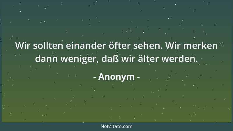Anonym - Es gibt zwei Arten von Wahrheit: Die, mit der man leben kann und die, mit der man leben muß....