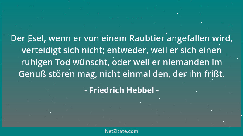Friedrich Hebbel - Ein genesender Greis: es wird dir vergönnt, dich auf dem Wege aus der Welt noch einmal umzusehen....