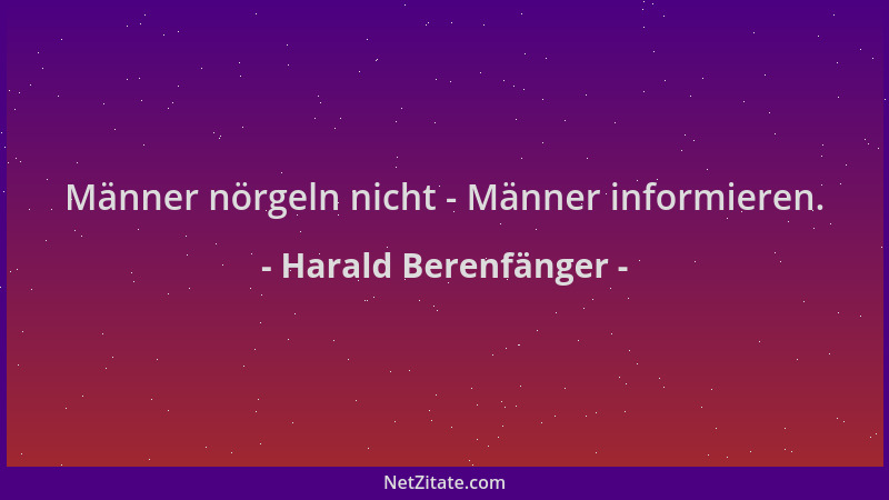 Harald Berenfänger - Männer nörgeln nicht - Männer informieren....