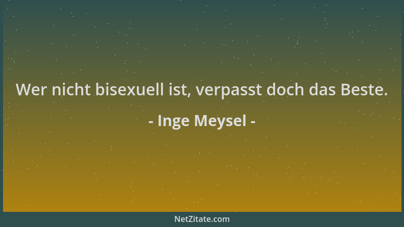 Inge Meysel - Wer nicht bisexuell ist, verpasst doch das Beste....