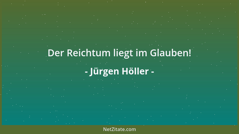 Jürgen Höller - Aller Erfolg beginnt mit dem unumstößlichen Entschluß und verwirklicht sich durch ausdauernden starken Will...