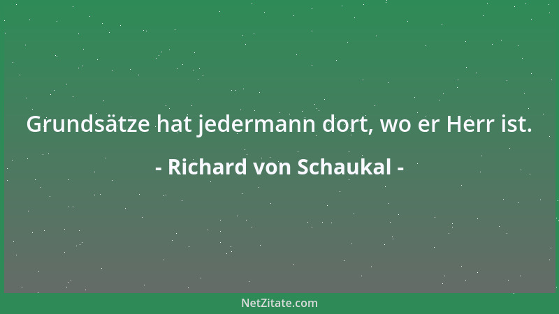 Richard von Schaukal - Menschen, die bloß einen Beruf haben, das heißt eine Haut, die sie mit einem nicht näher zu bezeichn...
