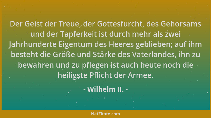 Wilhelm II. - Der Geist der Treue, der Gottesfurcht, des Gehorsams und der Tapferkeit ist durch mehr als zwei Jahrhunderte...