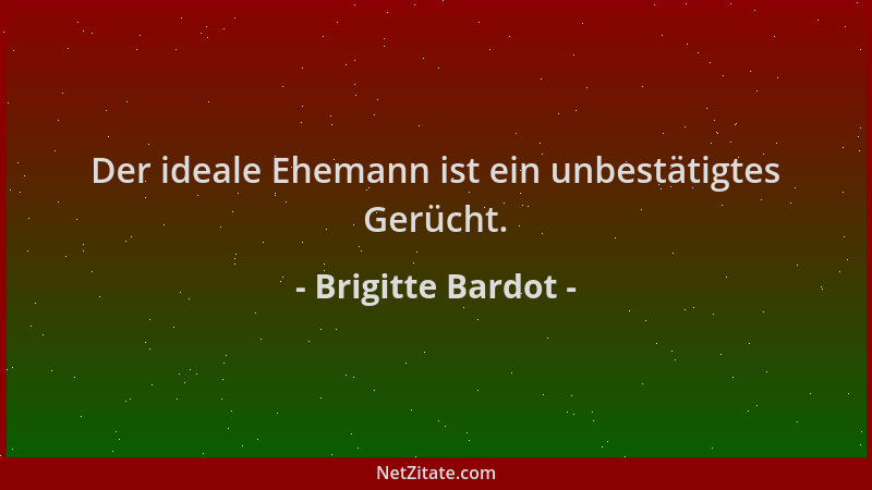 Brigitte Bardot - Der ideale Ehemann ist ein unbestätigtes Gerücht....