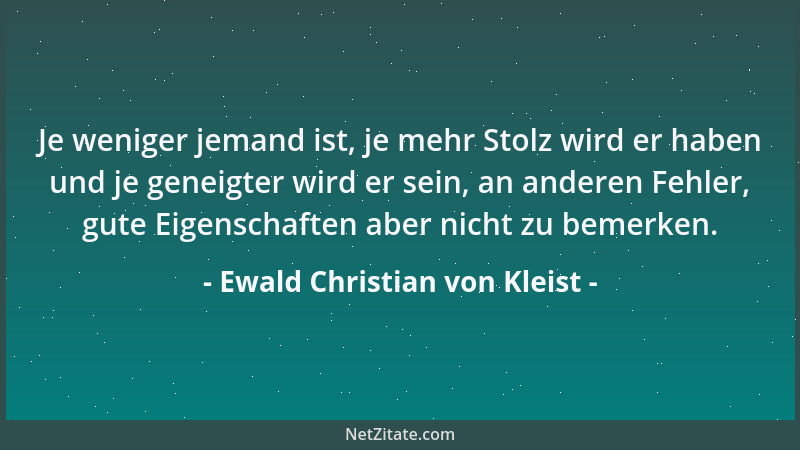 Ewald Christian von Kleist - Es ist eine falsche Maxime, daß man alle Verbrechen das erste Mal gelinde bestrafen soll. Man...