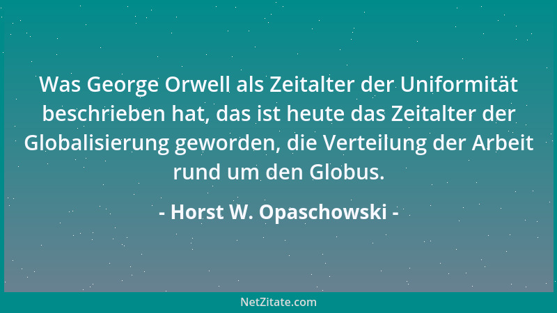 Horst W. Opaschowski - Was George Orwell als Zeitalter der Uniformität beschrieben hat, das ist heute das Zeitalter der Glo...