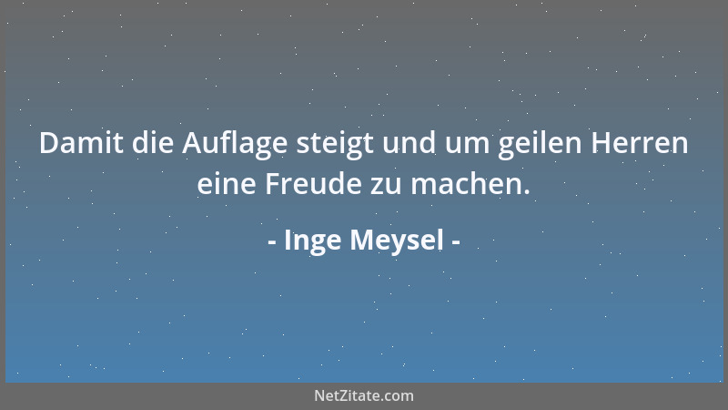 Inge Meysel - Damit die Auflage steigt und um geilen Herren eine Freude zu machen....