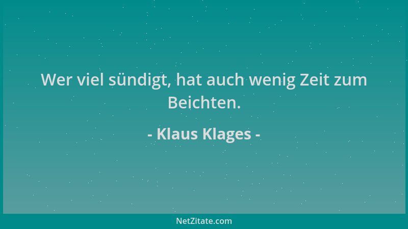 Klaus Klages - Wer viel sündigt, hat auch wenig Zeit zum Beichten....