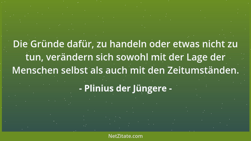 Plinius der Jüngere - Denn wenn man alles untereinanderwirft und vermengt, so muß die Gleichheit selbst zur größten Ungleic...