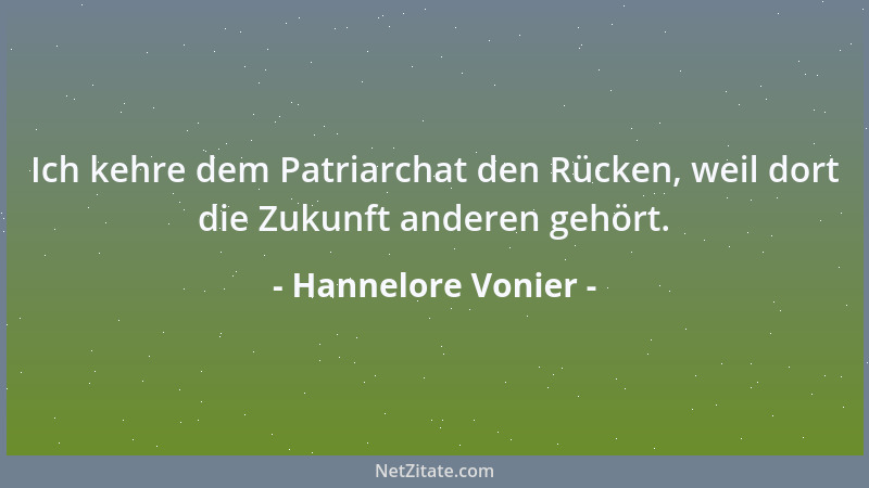 Hannelore Vonier - Ich kehre dem Patriarchat den Rücken, weil dort die Zukunft anderen gehört....