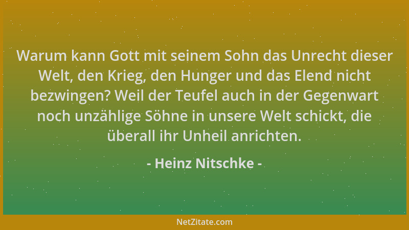 Heinz Nitschke - Warum kann Gott mit seinem Sohn das Unrecht dieser Welt, den Krieg, den Hunger und das Elend nicht bezwing...