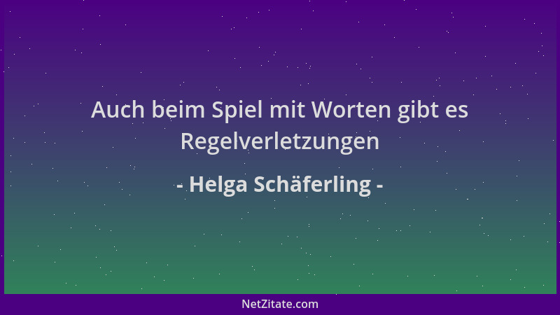 Helga Schäferling - Auch beim Spiel mit Worten gibt es Regelverletzungen...