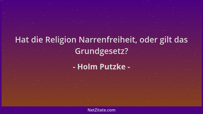 Holm Putzke - Hat die Religion Narrenfreiheit, oder gilt das Grundgesetz?...