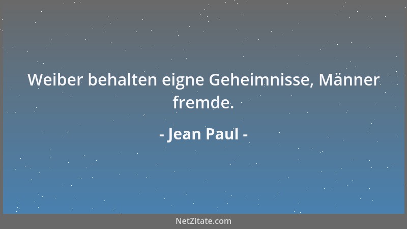 Jean Paul - Weiber behalten eigne Geheimnisse, Männer fremde....
