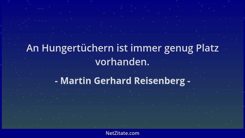 Martin Gerhard Reisenberg - An Hungertüchern ist immer genug Platz vorhanden....