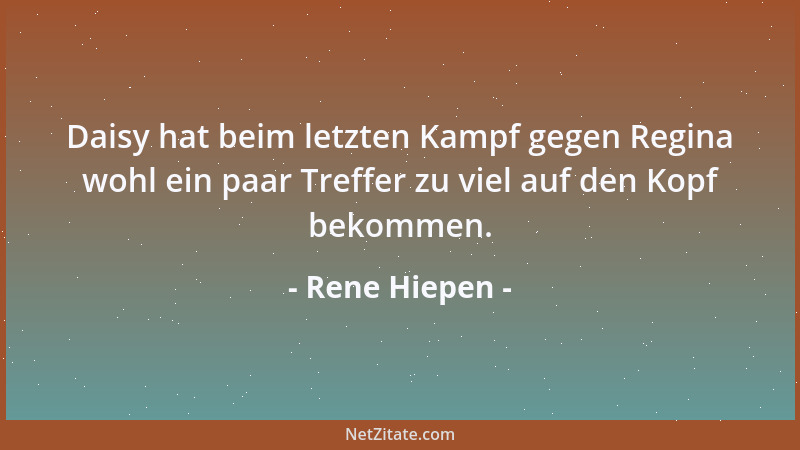 Rene Hiepen - Daisy hat beim letzten Kampf gegen Regina wohl ein paar Treffer zu viel auf den Kopf bekommen....