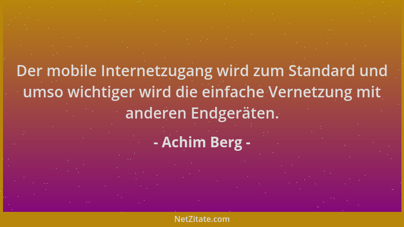 Achim Berg - Der mobile Internetzugang wird zum Standard und umso wichtiger wird die einfache Vernetzung mit anderen Endger...