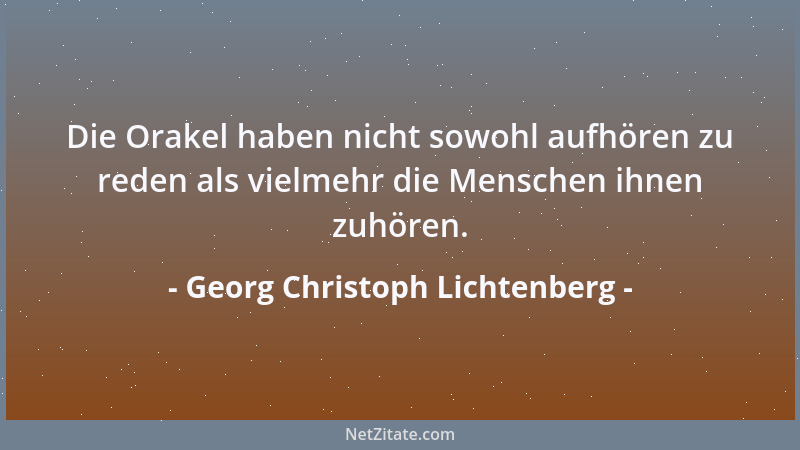 Georg Christoph Lichtenberg - Es gibt schlechterdings keine bessere Art, Gott zu verehren, als die Erfüllung seiner Pflicht...