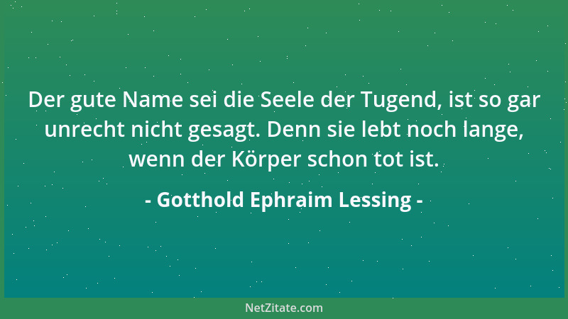 Gotthold Ephraim Lessing - Freilich gibt es immer und überall Leute, die, weil sie sich selbst am besten kennen, bei jedem...