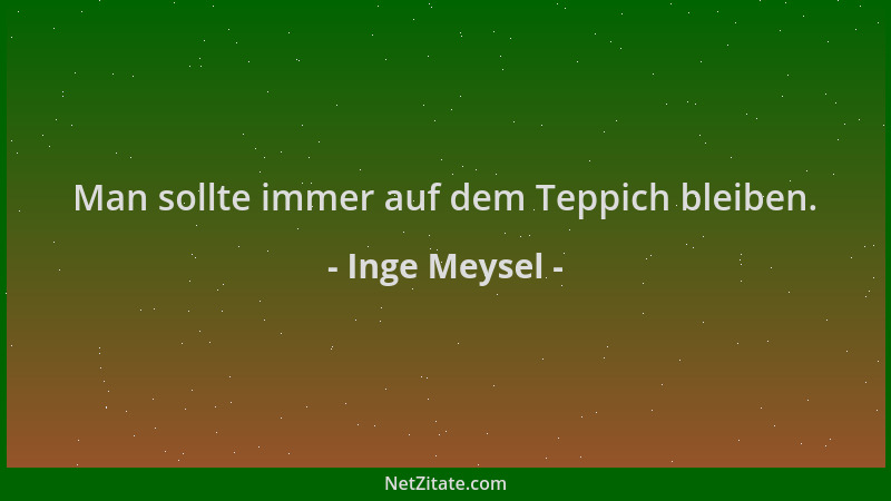 Inge Meysel - Man sollte immer auf dem Teppich bleiben....