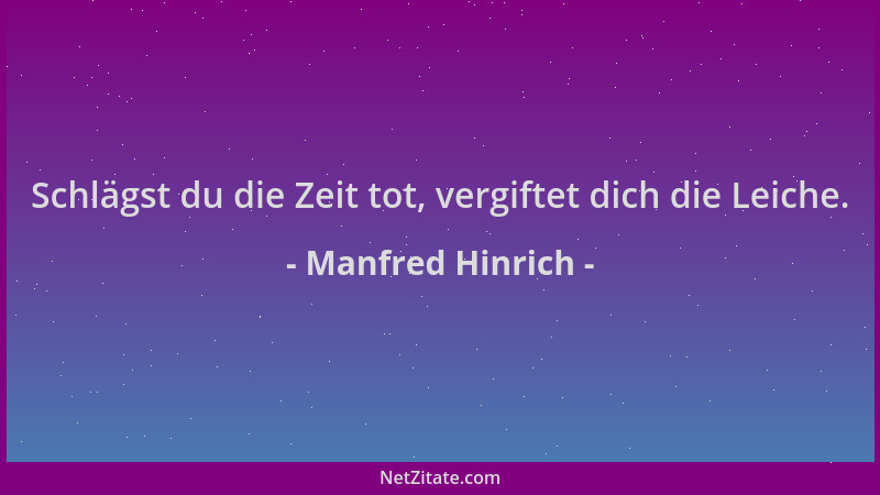 Manfred Hinrich - Schlägst du die Zeit tot, vergiftet dich die Leiche....