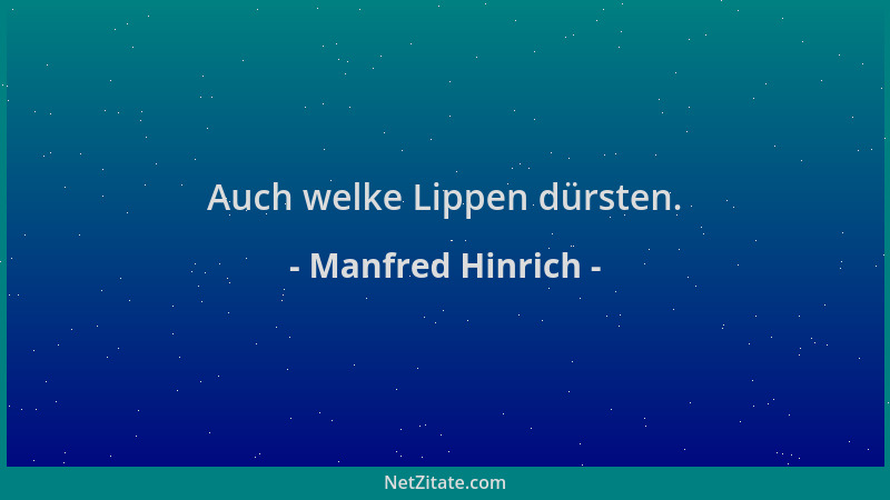 Manfred Hinrich - Auch welke Lippen dürsten....