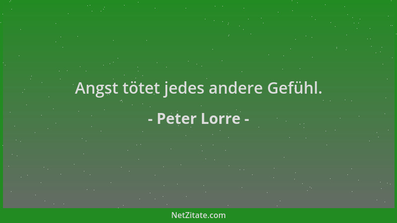 Peter Lorre - Angst tötet jedes andere Gefühl....
