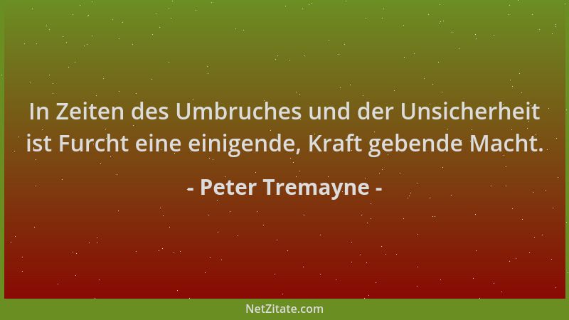 Peter Tremayne - In Zeiten des Umbruches und der Unsicherheit ist Furcht eine einigende, Kraft gebende Macht....
