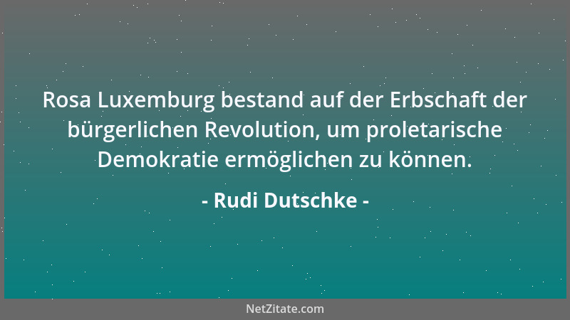 Rudi Dutschke - Rosa Luxemburg bestand auf der Erbschaft der bürgerlichen Revolution, um proletarische Demokratie ermöglich...