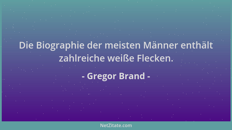 Gregor Brand - Die Biographie der meisten Männer enthält zahlreiche weiße Flecken....