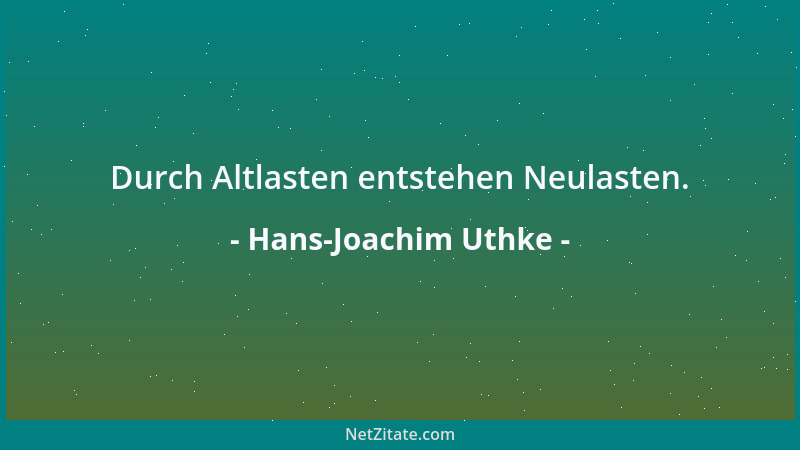 Hans-Joachim Uthke - Durch Altlasten entstehen Neulasten....