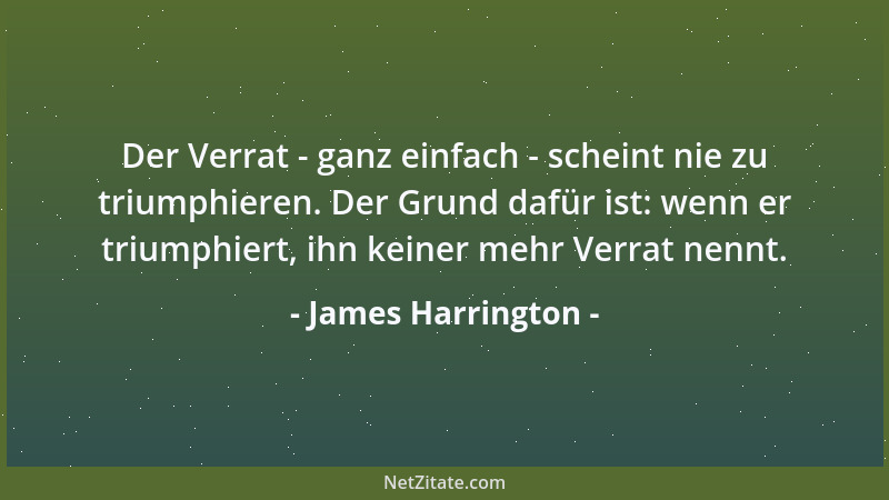 James Harrington - Der Verrat - ganz einfach - scheint nie zu triumphieren. Der Grund dafür ist: wenn er triumphiert, ihn k...