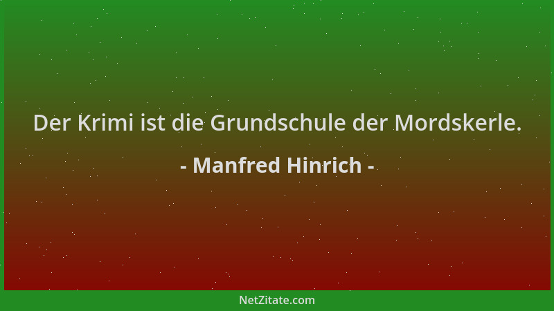 Manfred Hinrich - Der Krimi ist die Grundschule der Mordskerle....