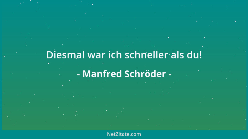 Manfred Schröder - Diesmal war ich schneller als du!...
