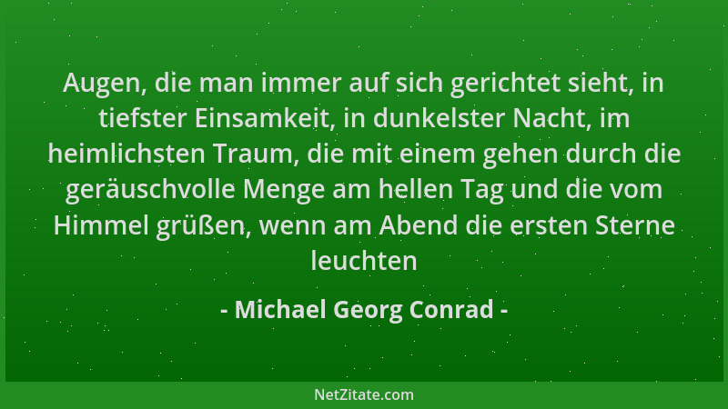 Michael Georg Conrad - Augen, die man immer auf sich gerichtet sieht, in tiefster Einsamkeit, in dunkelster Nacht, im heiml...