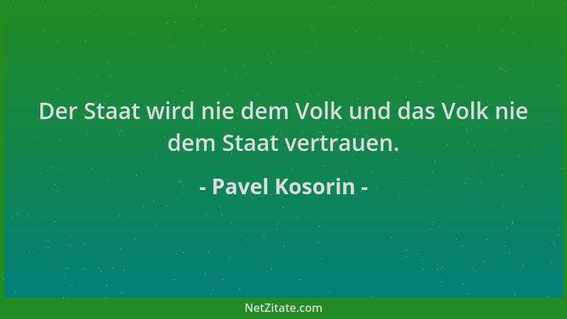 Pavel Kosorin - Der Staat wird nie dem Volk und das Volk nie dem Staat vertrauen....
