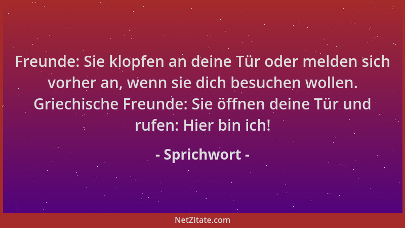 Sprichwort - Freunde: Sie klopfen an deine Tür oder melden sich vorher an, wenn sie dich besuchen wollen. Griechische Freun...