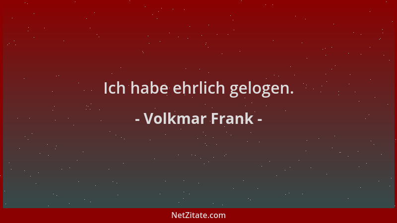 Volkmar Frank - Ich habe ehrlich gelogen....