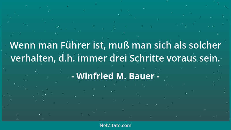 Winfried M. Bauer - Der Manager heute ist kein Unternehmer mehr, er ist ein Verwalter im großen Maßstab und tritt zurück hi...