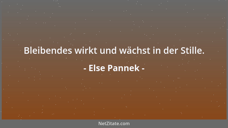 Else Pannek - Das Machbare als Maß menschlicher Größe blendet den Blick für das Leben....