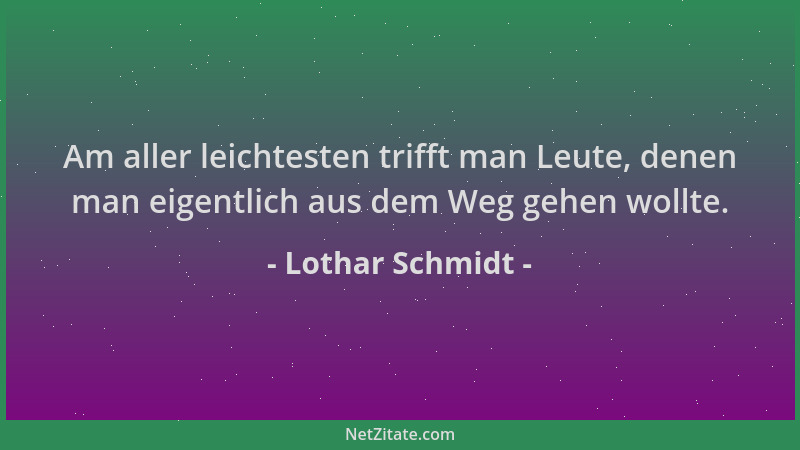 Lothar Schmidt - Am aller leichtesten trifft man Leute, denen man eigentlich aus dem Weg gehen wollte....