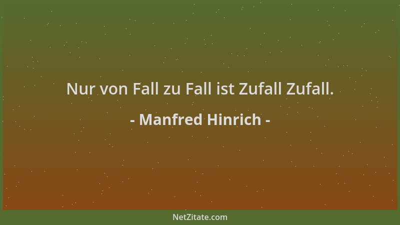 Manfred Hinrich - Nur von Fall zu Fall ist Zufall Zufall....