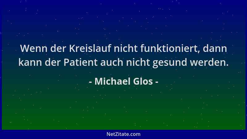 Michael Glos - Wenn der Kreislauf nicht funktioniert, dann kann der Patient auch nicht gesund werden....