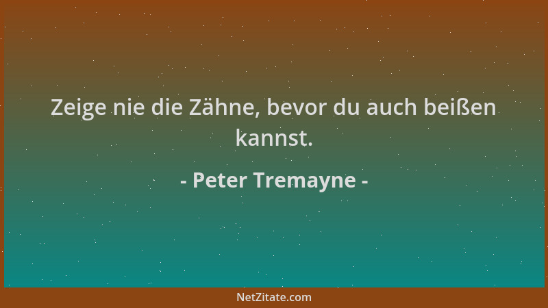 Peter Tremayne - Zeige nie die Zähne, bevor du auch beißen kannst....