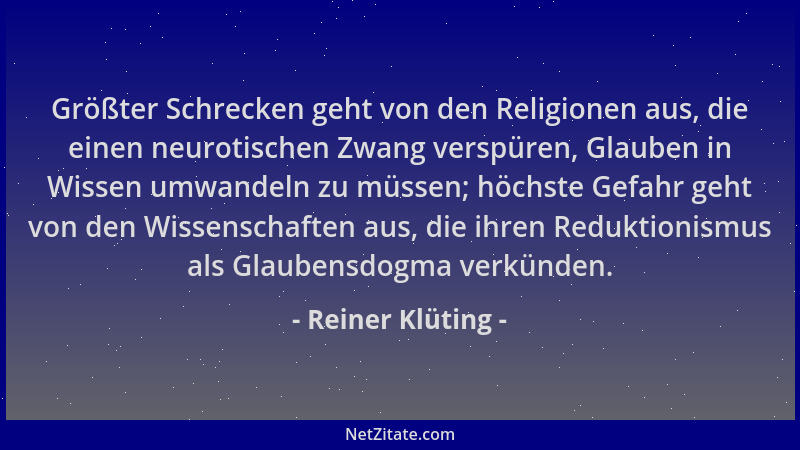 Reiner Klüting - Größter Schrecken geht von den Religionen aus, die einen neurotischen Zwang verspüren, Glauben in Wissen u...