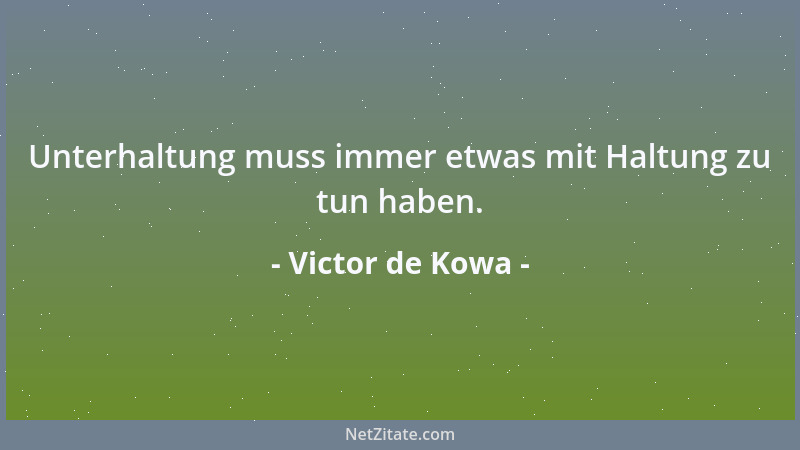 Victor de Kowa - Unterhaltung muss immer etwas mit Haltung zu tun haben....