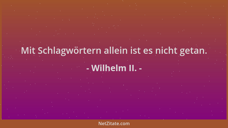 Wilhelm II. - Mit Schlagwörtern allein ist es nicht getan....