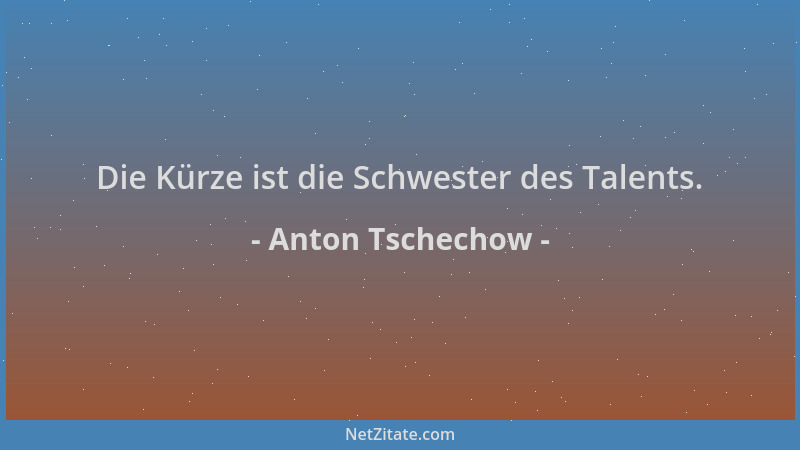 Anton Tschechow - Die Kürze ist die Schwester des Talents....