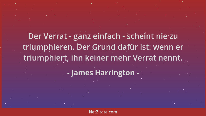 James Harrington - Der Verrat - ganz einfach - scheint nie zu triumphieren. Der Grund dafür ist: wenn er triumphiert, ihn k...